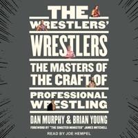 The Wrestlers' Wrestlers Lib/E