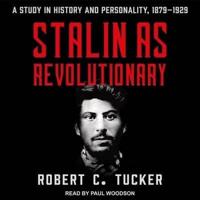 Stalin as Revolutionary 1879-1929 Lib/E