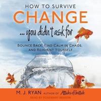 How to Survive Change . . . You Didn't Ask for Lib/E