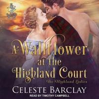 A Wallflower at the Highland Court Lib/E