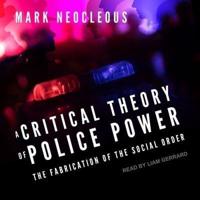 A Critical Theory of Police Power Lib/E