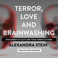 Terror, Love and Brainwashing Lib/E