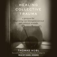 Healing Collective Trauma Lib/E
