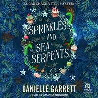 Sprinkles and Sea Serpents Lib/E