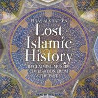 Lost Islamic History Lib/E