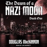 The Dawn of a Nazi Moon Lib/E