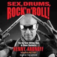 Sex, Drums, Rock 'N' Roll! Lib/E