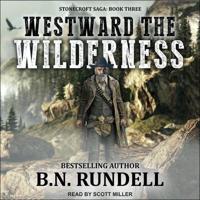 Westward the Wilderness Lib/E