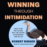 Winning Through Intimidation Lib/E