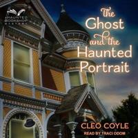 The Ghost and the Haunted Portrait Lib/E