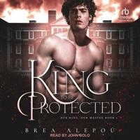 A King to Be Protected Lib/E