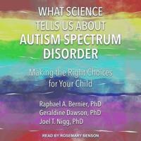What Science Tells Us About Autism Spectrum Disorder Lib/E
