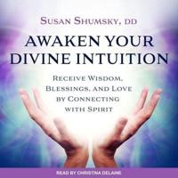 Awaken Your Divine Intuition Lib/E