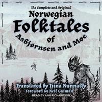 The Complete and Original Norwegian Folktales of Asbjørnsen and Moe Lib/E