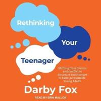 Rethinking Your Teenager Lib/E