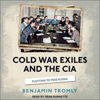 Cold War Exiles and the CIA Lib/E