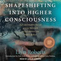 Shapeshifting Into Higher Consciousness Lib/E