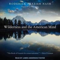 Wilderness and the American Mind Lib/E