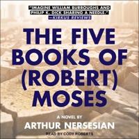 The Five Books of (Robert) Moses Lib/E