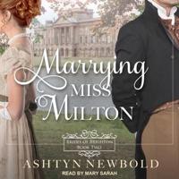 Marrying Miss Milton Lib/E