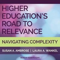 Higher Education's Road to Relevance Lib/E