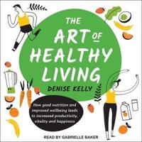The Art of Healthy Living Lib/E