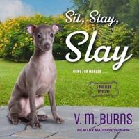 Sit, Stay, Slay Lib/E