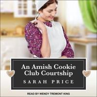 An Amish Cookie Club Courtship Lib/E