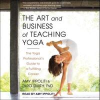 The Art and Business of Teaching Yoga Lib/E