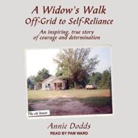 A Widow's Walk Off-Grid to Self-Reliance Lib/E