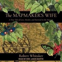 The Mapmaker's Wife Lib/E