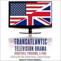 Transatlantic Television Drama Lib/E