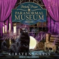 The Perfectly Proper Paranormal Museum Lib/E