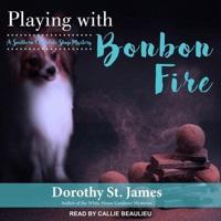 Playing With Bonbon Fire Lib/E