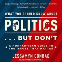 What You Should Know About Politics . . . But Don't Lib/E