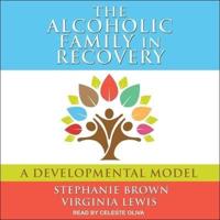 The Alcoholic Family in Recovery Lib/E