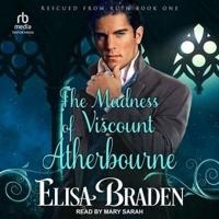 The Madness of Viscount Atherbourne Lib/E