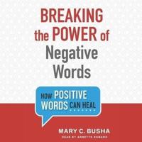 Breaking the Power of Negative Words Lib/E