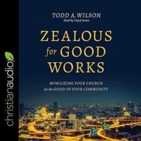 Zealous for Good Works Lib/E