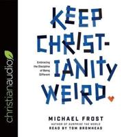 Keep Christianity Weird Lib/E