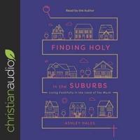 Finding Holy in the Suburbs Lib/E