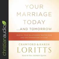 Your Marriage Today...and Tomorrow Lib/E