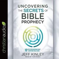 Uncovering the Secrets of Bible Prophecy Lib/E