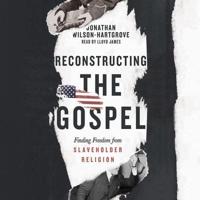 Reconstructing the Gospel Lib/E