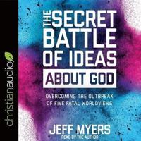 Secret Battle of Ideas About God Lib/E