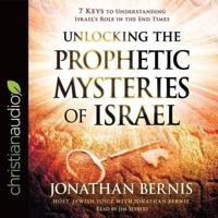 Unlocking the Prophetic Mysteries of Israel Lib/E