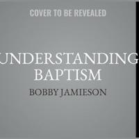 Understanding Baptism Lib/E