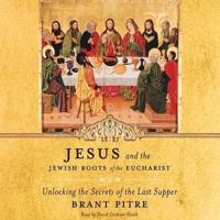 Jesus and the Jewish Roots of the Eucharist Lib/E