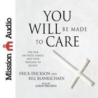 You Will Be Made to Care Lib/E