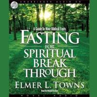 Fasting for Spiritual Breakthrough Lib/E